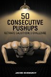 50 Consecutive Pushups: Ultimate Calisthenics Challenge (Calisthenics Tribe Book 1)